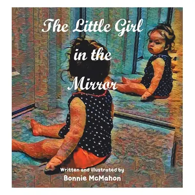 "The Little Girl in the Mirror" - "" ("McMahon Bonnie")