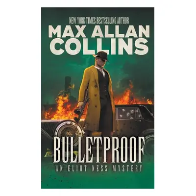 "Bullet Proof: An Eliot Ness Mystery" - "" ("Collins Max Allan")