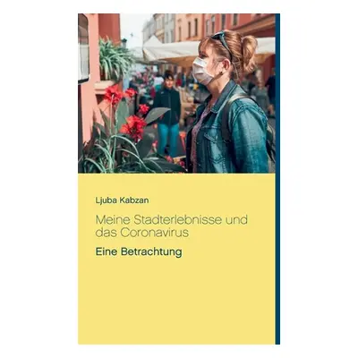 "Meine Stadterlebnisse und das Coronavirus: Eine Betrachtung" - "" ("Kabzan Ljuba")