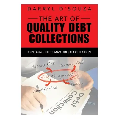 "The Art of Quality Debt Collections: Exploring the Human Side of Collection" - "" ("D'Souza Dar