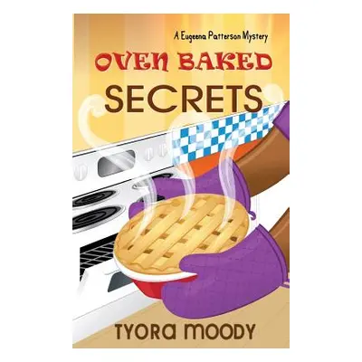 "Oven Baked Secrets" - "" ("Moody Tyora")