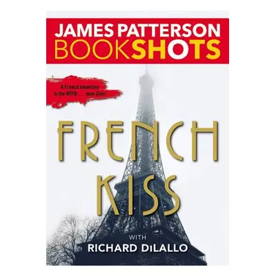 "French Kiss: A Detective Luc Moncrief Mystery" - "" ("Patterson James")