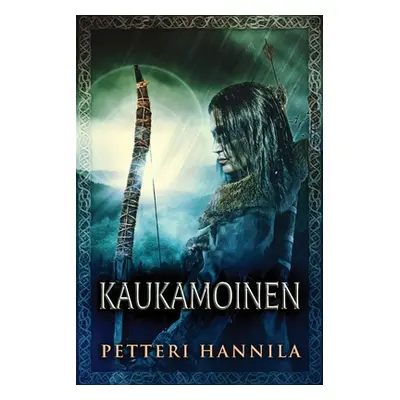 "Kaukamoinen" - "" ("Hannila Petteri")