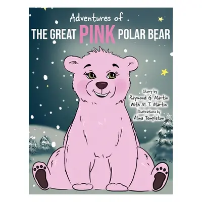 "Adventures of the Great Pink Polar Bear" - "" ("Martin Raymond G.")