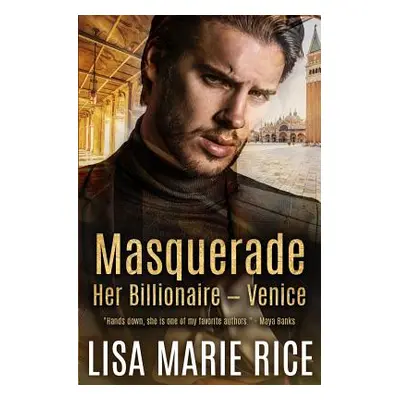 "Masquerade: Her Billionaire - Venice" - "" ("Rice Lisa Marie")