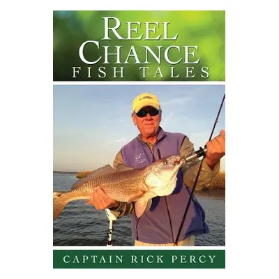 "Reel Chance Fish Tales" - "" ("Percy Captain Rick")