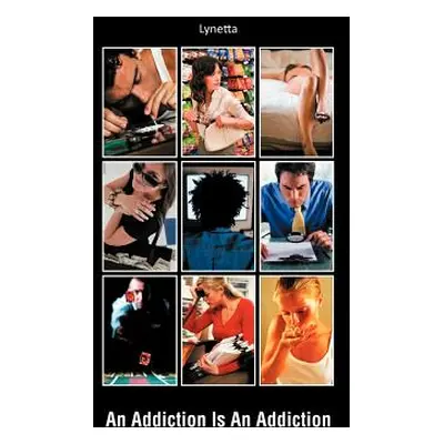 "An Addiction Is an Addiction" - "" ("Lynetta")