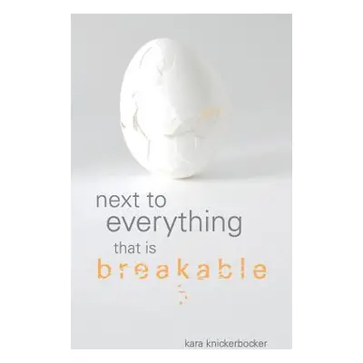 "Next to Everything That Is Breakable" - "" ("Knickerbocker Kara")