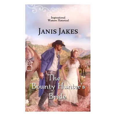 "The Bounty Hunter's Bride" - "" ("Jakes Janis")