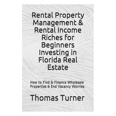 "Rental Property Management & Rental Income Riches for Beginners Investing in Florida Real Estat