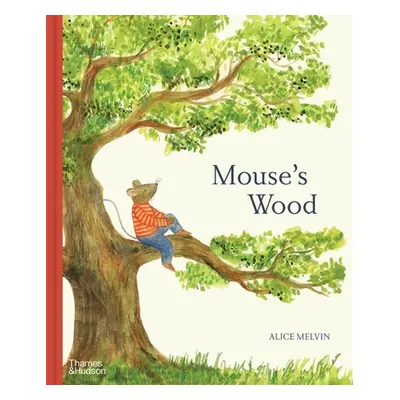 "Mouse's Wood: A Year in Nature" - "" ("Melvin Alice")