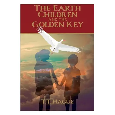 "The Earth Children and The Golden Key" - "" ("Hague T. T.")