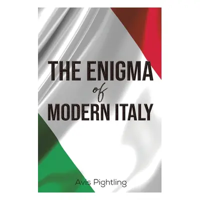 "The Enigma of Modern Italy" - "" ("Pightling Avis")