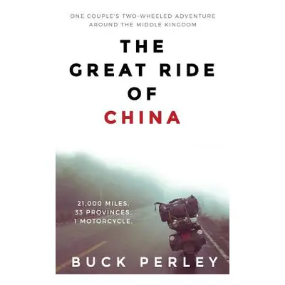 "The Great Ride of China: One couple's two-wheeled adventure around the Middle Kingdom" - "" ("P