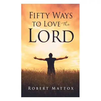 "Fifty Ways to Love the Lord" - "" ("Mattox Robert")