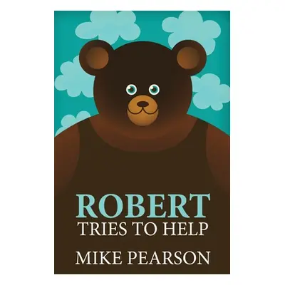 "Robert Tries To Help" - "" ("Pearson Mike")