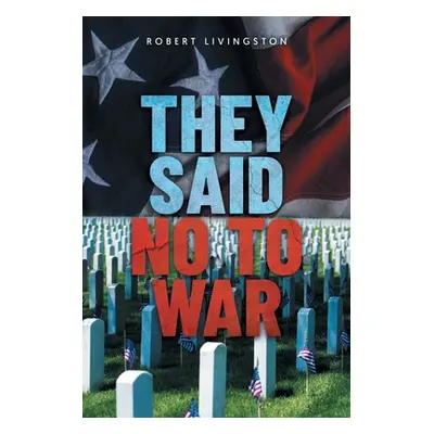 "They Said No to War" - "" ("Livingston Robert")