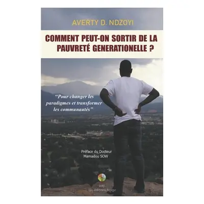 "Comment Peut-On Sortir de la Pauvret Gnrationelle?" - "" ("Ndzoyi Averty D.")