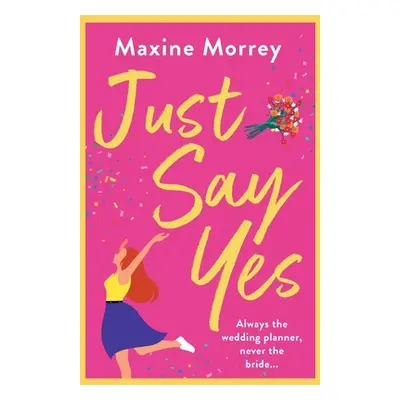 "Just Say Yes" - "" ("Morrey Maxine")