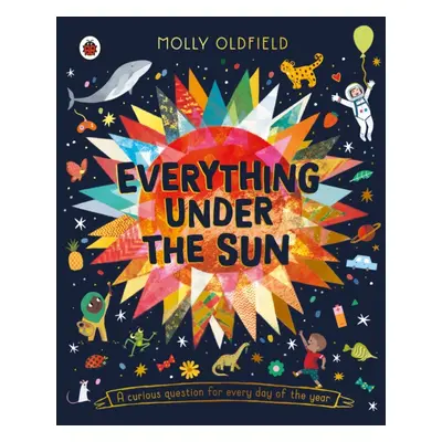 "Everything Under the Sun" - "a curious question for every day of the year" ("Oldfield Molly")