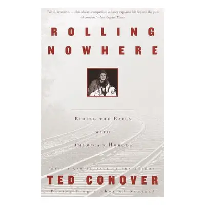 "Rolling Nowhere: Riding the Rails with America's Hoboes" - "" ("Conover Ted")