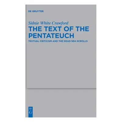 "The Text of the Pentateuch: Textual Criticism and the Dead Sea Scrolls" - "" ("Crawford Sidnie 