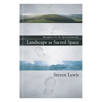 "Landscape as Sacred Space" - "" ("Lewis Steven W.")