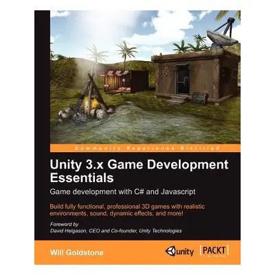 "Unity 3.X Game Development Essentials" - "" ("Goldstone Will")