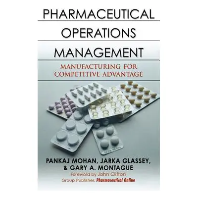 "Pharmaceutical Operations Management: Manufacturing for Competitive Advantage" - "" ("Mohan Pan