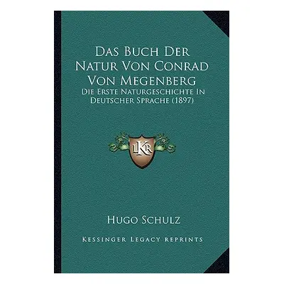 "Das Buch Der Natur Von Conrad Von Megenberg: Die Erste Naturgeschichte In Deutscher Sprache (18