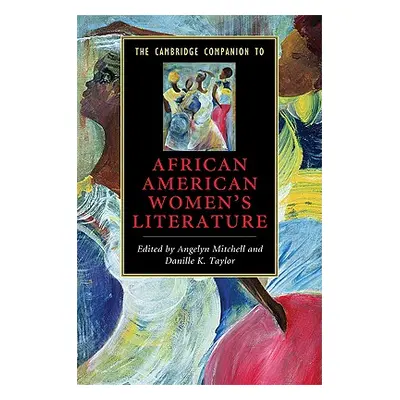 "The Cambridge Companion to African American Women's Literature" - "" ("Mitchell Angelyn")