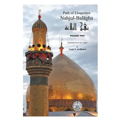 "Nahjul-Balagha: Path of Eloquence, Vol. 2" - "" ("Al-Jibouri Yasin")