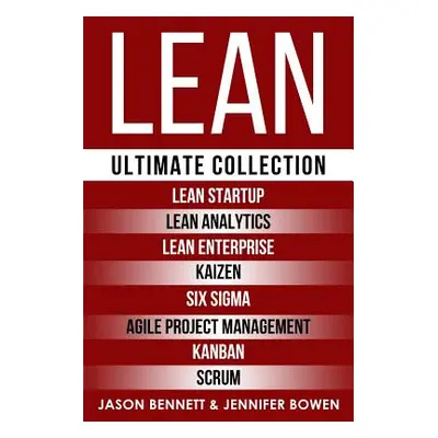 "Lean: Ultimate Collection - Lean Startup, Lean Analytics, Lean Enterprise, Kaizen, Six Sigma, A