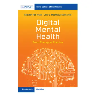 "Digital Mental Health: From Theory to Practice" - "" ("Waller Rob")