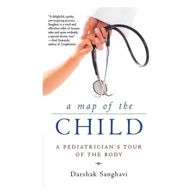 "A Map of the Child: A Pediatrician's Tour of the Body" - "" ("Sanghavi Darshak")