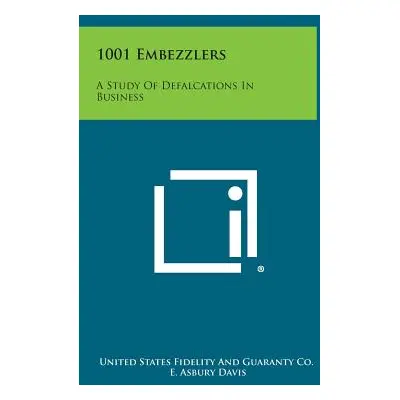 "1001 Embezzlers: A Study Of Defalcations In Business" - "" ("United States Fidelity and Guarant