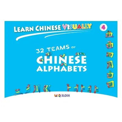 "Learn Chinese Visually 4: 32 Teams of Chinese Alphabets: Preschoolers' First Chinese Book (Age 