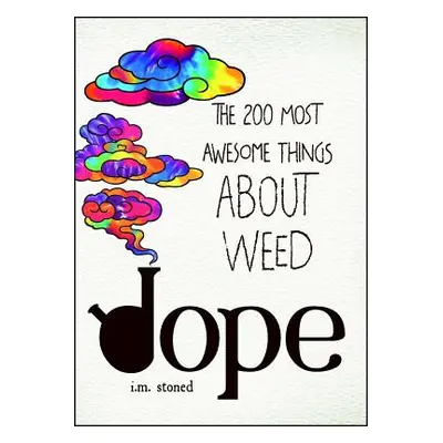 "Dope: The 200 Most Awesome Things about Weed" - "" ("Stoned I. M.")