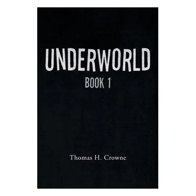 "Underworld: Book 1" - "" ("Crowne Thomas H.")