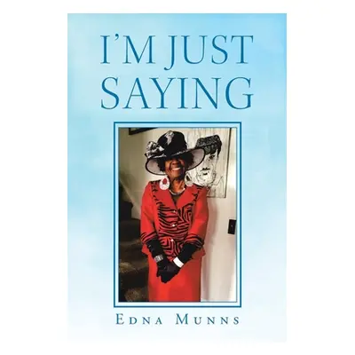 "I'm Just Saying" - "" ("Munns Edna")