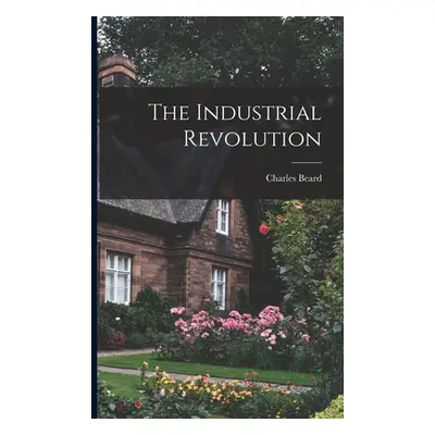 "The Industrial Revolution" - "" ("Beard Charles")