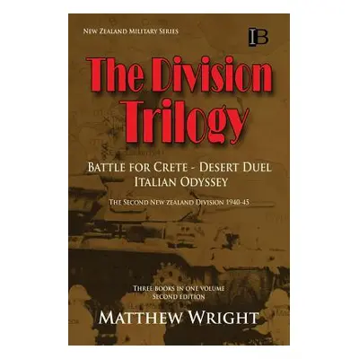 "The Division Trilogy: The Second New Zealand Division 1940-45" - "" ("Wright Matthew")