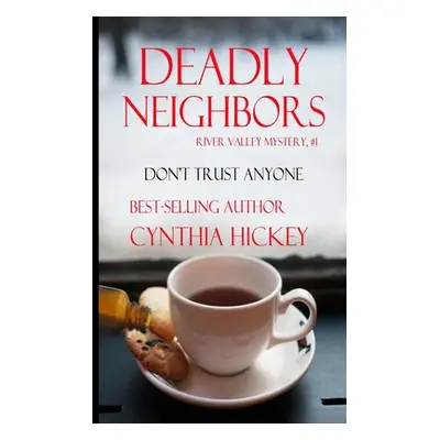 "Deadly Neighbors" - "" ("Hickey Cynthia")