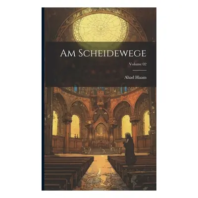 "Am Scheidewege; Volume 02" - "" ("Ahad Haam 1856-1927")