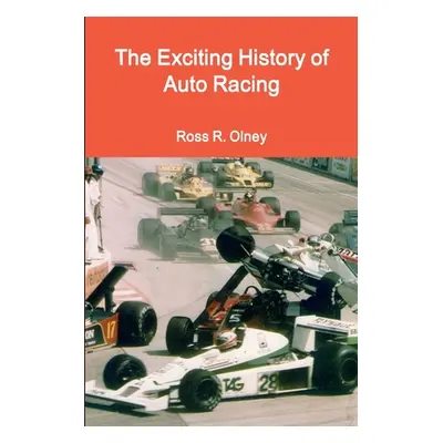 "The Exciting History of Auto Racing" - "" ("Olney Ross R.")