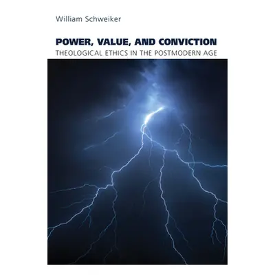 "Power, Value, and Conviction" - "" ("Schweiker William")