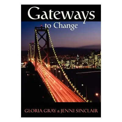 "Gateways to Change" - "" ("Sinclair Jenni Lanette")