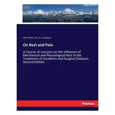 "On Rest and Pain: A Course of Lectures on the Influence of Mechanical and Physiological Rest in