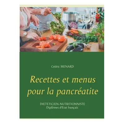 "Recettes et menus pour la pancratite" - "" ("Menard Cdric")