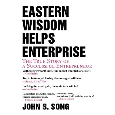 "Eastern Wisdom Helps Enterprise: The True Story of a Successful Entrepreneur" - "" ("Song John 